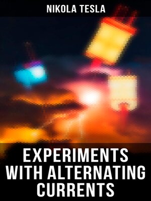 cover image of Experiments with Alternating Currents